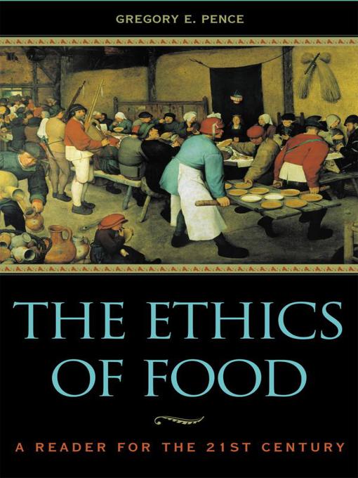Title details for The Ethics of Food by Gregory E. Pence - Available